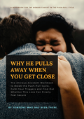 Why He Pulls Away When You Get Close